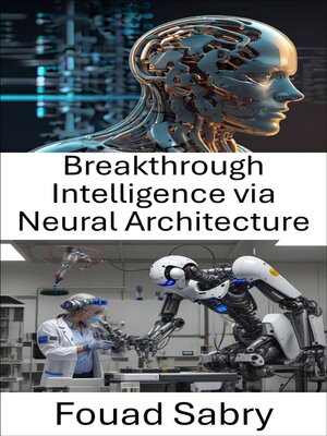 cover image of Breakthrough Intelligence via Neural Architecture